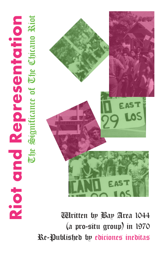 Riot and Representation TWritten by Bap drea 1044 (a pro-situ group) in 1970 Re-Published by cdiciones incditas